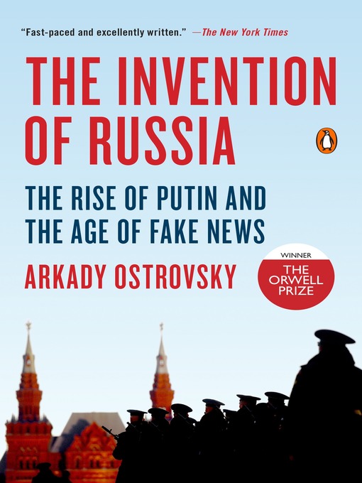 The Invention of Russia The Rise of Putin and the Age of Fake News